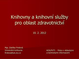 Knihovny a knihovní služby pro oblast zdravotnictví 10. 2. 2012