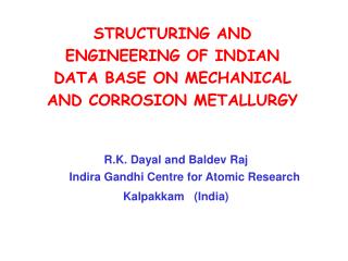 R.K. Dayal and Baldev Raj Indira Gandhi Centre for Atomic Research Kalpakkam (India)