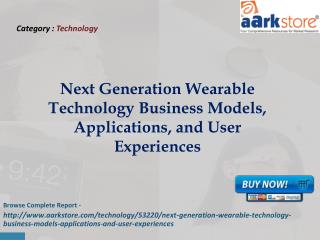 Next Generation Wearable Technology Business Models, Applica