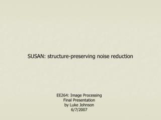 SUSAN: structure-preserving noise reduction