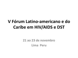 V Fórum Latino-americano e do Caribe em HIV/AIDS e DST