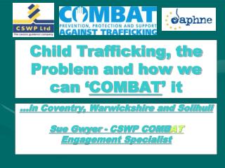 Child Trafficking, the Problem and how we can ‘ COMBAT ’ it