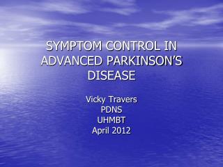 SYMPTOM CONTROL IN ADVANCED PARKINSON’S DISEASE