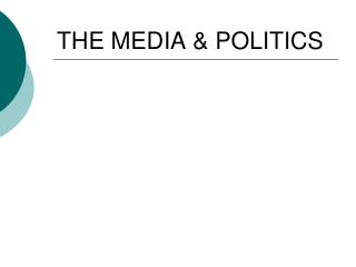 THE MEDIA & POLITICS