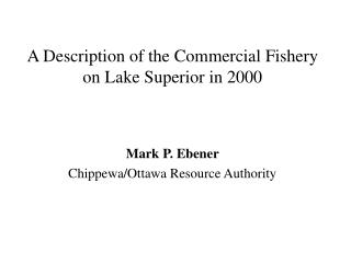 A Description of the Commercial Fishery on Lake Superior in 2000