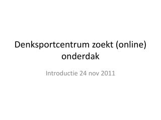 Denksportcentrum zoekt (online) onderdak