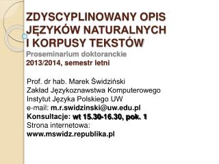 Prof. dr hab. Marek Świdziński Zakład Językoznawstwa Komputerowego Instytut Języka Polskiego UW