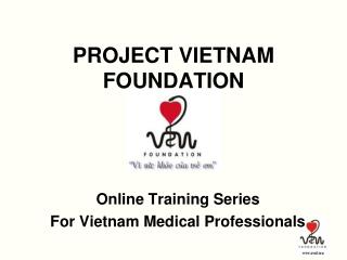PROJECT VIETNAM FOUNDATION
