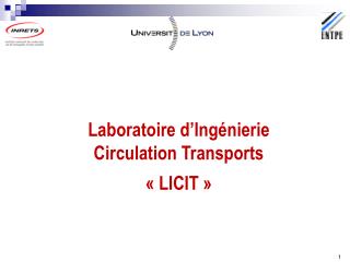 Laboratoire d’Ingénierie Circulation Transports « LICIT »