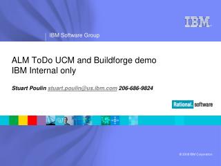 ALM ToDo UCM and Buildforge demo IBM Internal only