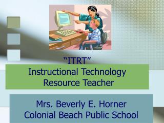 “ITRT” Instructional Technology Resource Teacher