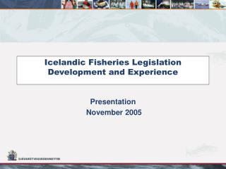 Icelandic Fisheries Legislation Development and Experience