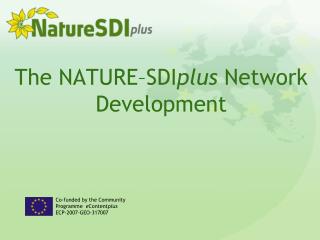 The N ATURE –SDI plus Network Development
