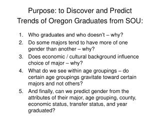 Purpose: to Discover and Predict Trends of Oregon Graduates from SOU: