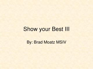 Show your Best III