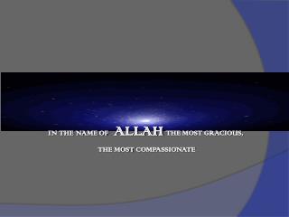IN THE NAME OF ALLAH THE MOST GRACIOUS, THE MOST COMPASSIONATE