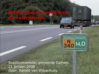 N340, vlot en veilig door de vechtstreek 	Raadscommissie, gemeente Dalfsen.