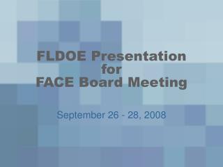 FLDOE Presentation for FACE Board Meeting