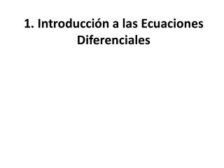 1. Introducción a las Ecuaciones Diferenciales