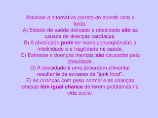 Assinale a alternativa correta de acordo com o texto.