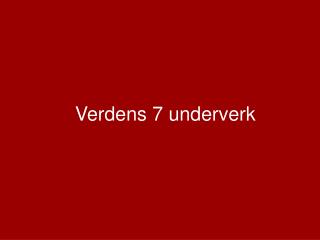 Verdens 7 underverk