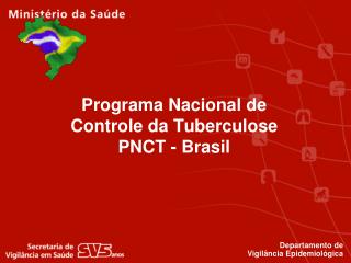 Programa Nacional de Controle da Tuberculose PNCT - Brasil