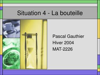 Situation 4 - La bouteille