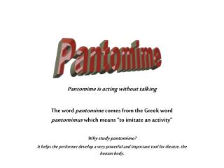 Pantomime is acting without talking