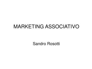 MARKETING ASSOCIATIVO Sandro Rosotti