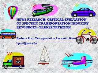 NEWS RESEARCH: CRITICAL EVALUATION OF SPECIFIC TRANSPORTATION INDUSTRY RESOURCES - TRANSPORTATION