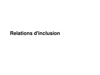 Relations d'inclusion