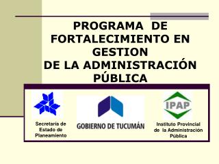 PROGRAMA DE FORTALECIMIENTO EN GESTION DE LA ADMINISTRACIÓN PÚBLICA