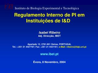 Regulamento Interno de PI em Instituições de I&amp;D Isabel Ribeiro Adj. Direcção, IBET