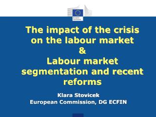 The impact of the crisis on the labour market &amp; Labour market segmentation and recent reforms