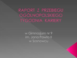 RAPORT Z PRZEBIEGU OGÓLNOPOLSKIEGO TYGODNIA KARIERY