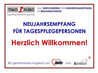 NEUJAHRSEMPFANG FÜR TAGESPFLEGEPERSONEN Herzlich Willkommen!