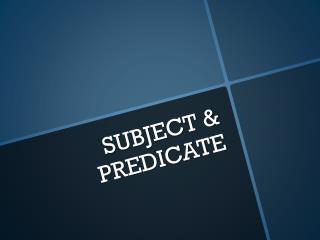 SUBJECT &amp; PREDICATE