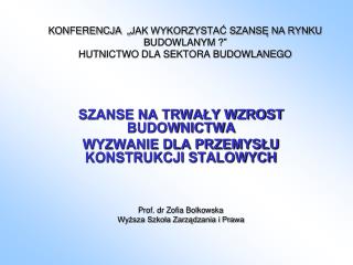 KONFERENCJA „JAK WYKORZYSTAĆ SZANSĘ NA RYNKU BUDOWLANYM ?” HUTNICTWO DLA SEKTORA BUDOWLANEGO