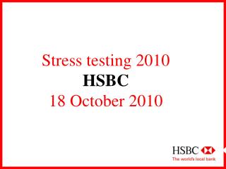 Stress testing 2010 HSBC 18 October 2010