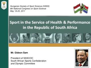 Mr. Gideon Sam President of SASCOC South African Sports Confederation and Olympic Committee