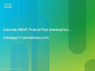 Automatic NBAR Protocol Pack download tool… Anbalagan V (anbv@cisco)
