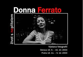 Výstava fotografií Ostrava 15. 9. – 15. 10. 2003 Praha 14. 11. – 5. 12. 2003