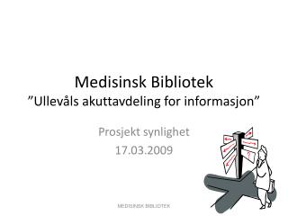 Medisinsk Bibliotek ”Ullevåls akuttavdeling for informasjon”