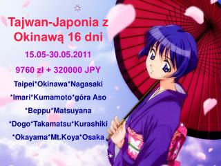 Tajwan-Japonia z Okinawą 16 dni 15.05-30.05.2011 9760 zł + 320000 JPY Taipei*Okinawa*Nagasaki