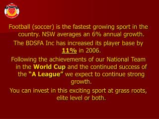 Football (soccer) is the fastest growing sport in the country. NSW averages an 6% annual growth.