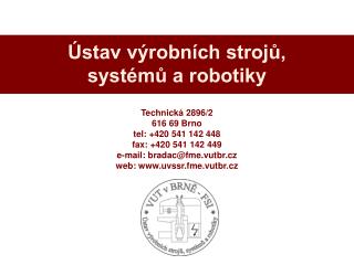 Technická 2896/2 616 69 Brno tel: +420 541 142 448 fax: +420 541 142 449