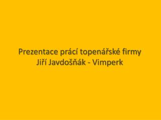 Prezentace prácí topenářské firmy Jiří Javdošňák - Vimperk