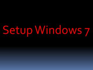 Setup Windows 7