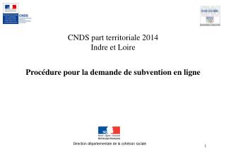 CNDS part territoriale 2014 Indre et Loire Procédure pour la demande de subvention en ligne