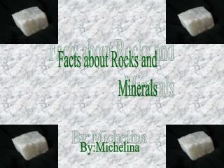 Facts about Rocks and Minerals